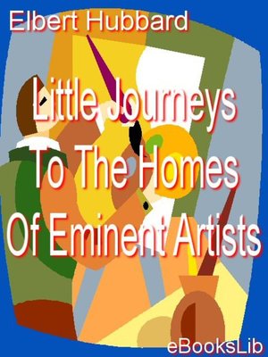 cover image of Little Journeys To The Homes Of Eminent Artists